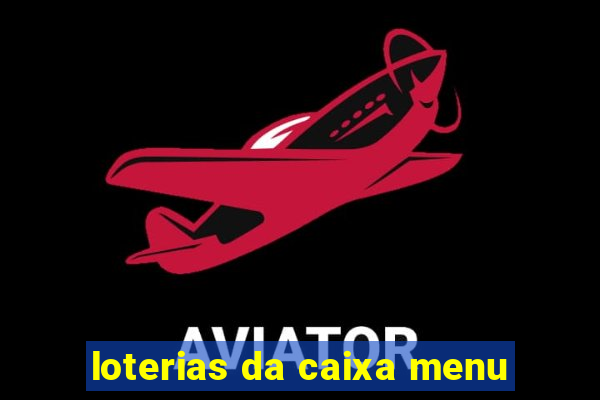 loterias da caixa menu